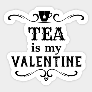 Funny Tea is my Valentine Sticker